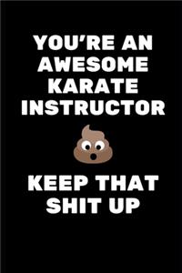 You're An Awesome Karate Instructor. Keep That Shit Up