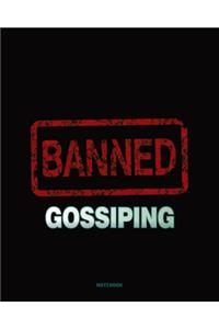 Gossiping Banned - Whoever Gossips to You, Will Gossip About You Notebook College Ruled