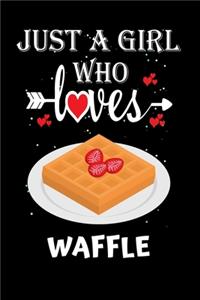 Just a Girl Who Loves Waffle
