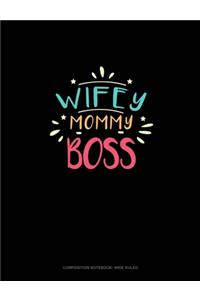 Wifey Mommy Boss