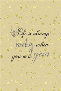 Life Is Always Rocky When You're A Gem: Notebook Journal Composition Blank Lined Diary Notepad 120 Pages Paperback Golden Points Rains Diamonds