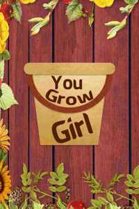 You Grow Girl