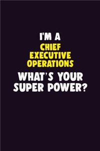 I'M A Chief Executive Operations, What's Your Super Power?