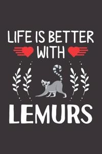 Life Is Better With Lemurs: Lemurs Lovers Men Women Girls Boys Funny Gifts Journal Lined Notebook 6x9 120 Pages