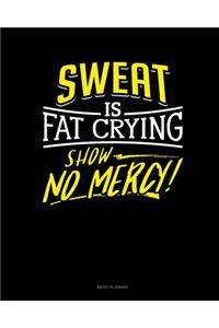 Sweat Is Fat Crying Show No Mercy