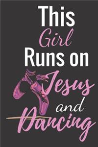 This Girl Runs On Jesus And Dancing