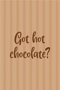 Got Hot Chocolate?