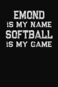 Emond Is My Name Softball Is My Game