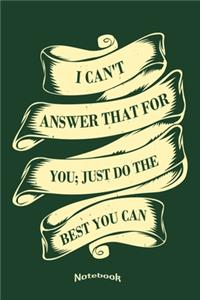 I Can't Answer That For You