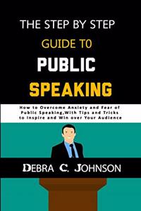 The Step by Step Guide to Public Speaking