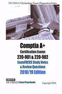 Comptia A+ Certification Exams 220-901 & 220-902 ExamFOCUS Study Notes & Review Questions 2018/19 Edition