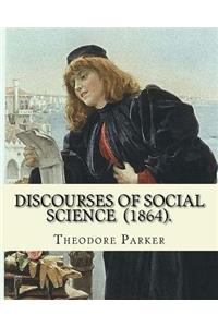 Discourses of Social Science (1864). By