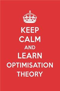 Keep Calm and Learn Optimisation Theory
