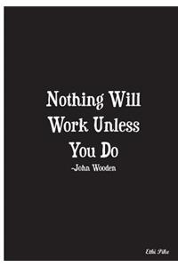 Nothing Will Work Unless You Do