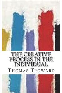 The Creative Process in the Individual