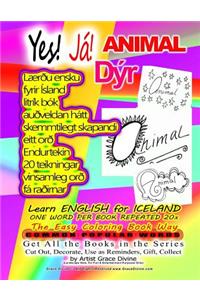 Yes! Ja! ANIMAL LEARN ENGLISH FOR ICELAND ONE WORD PER BOOK REPEATED 20x The Easy Coloring Book Way
