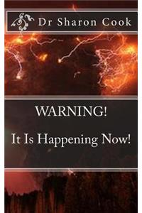 WARNING! It Is Happening Now!