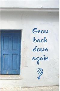 Grow Back Down Again