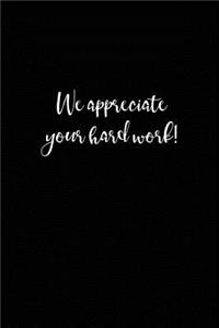 We Appreciate Your Hard Work