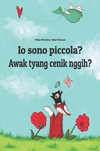 Io sono piccola? Awak tyang cenik nggih?