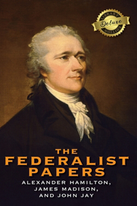 Federalist Papers (Deluxe Library Edition) (Annotated)