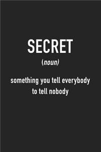 Secret Something You Tell Everybody to Tell Nobody