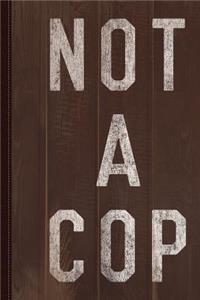 Vintage Not a Cop Journal Notebook