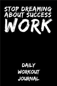 Stop Dreaming about Success - Work