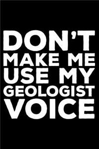 Don't Make Me Use My Geologist Voice