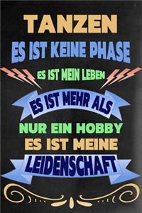 Tanzen - Es Ist Keine Phase Es Ist Mein Leben Es Ist Mehr ALS Nur Ein Hobby Es Ist Meine Leidenschaft