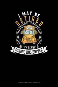 I May Be Retired But I'm Always a School Bus Driver