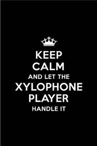 Keep Calm and Let the Xylophone Player Handle It