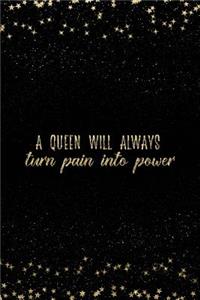 A Queen Will Always Turn Pain Into Power