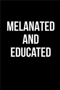 Melanated and Educated