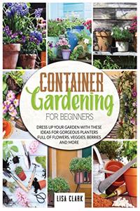 Container Gardening For Beginners.