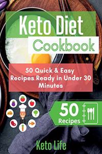 Keto Diet Cookbook: 50 Quick and Easy Recipes Ready in Under 30 Minutes