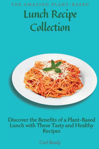 Amazing Plant-Based Lunch Recipe Collection
