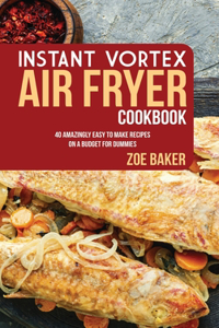 Instant Vortex Air Fryer Cookbook