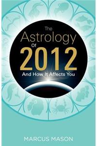 Astrology of 2012 and How it Affects You