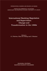 International Banking Regulation and Supervision: Change and Transformation in the 1990s