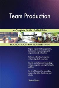 Team Production A Complete Guide - 2020 Edition