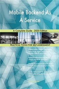 Mobile Backend As A Service A Complete Guide - 2020 Edition