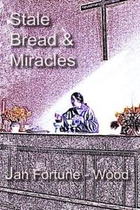 Stale Bread and Miracles