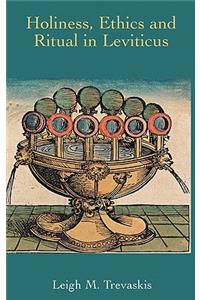 Holiness, Ethics and Ritual in Leviticus