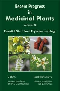 Recent Progress in Medicinal Plants Vol. 38: Essential Oils III and Phytopharmacology