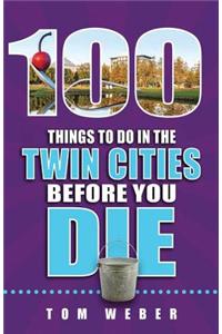 100 Things to Do in the Twin Cities Before You Die