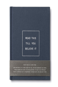 Read This Till You Believe It -- A Book to Offer Encouragement and Support Through Tough Times