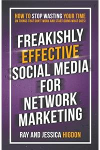 Freakishly Effective Social Media for Network Marketing