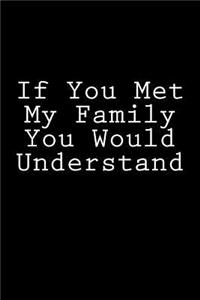 If You Met My Family You Would Understand