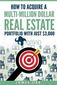 How to Acquire a Multi-Million Dollar Real Estate Portfolio with just $3,000